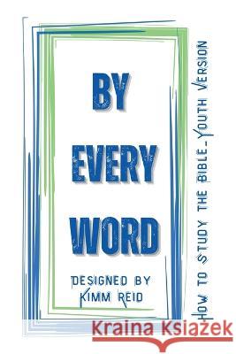 By Every Word - for Youth Kimm Reid 9781988001739 Content Soul Publishing