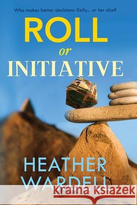 Roll or Initiative Heather Wardell 9781988016108