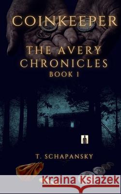 Coinkeeper: The Avery Chronicles - Book 1 Teresa Schapansky 9781988024103 Teresa Schapansky