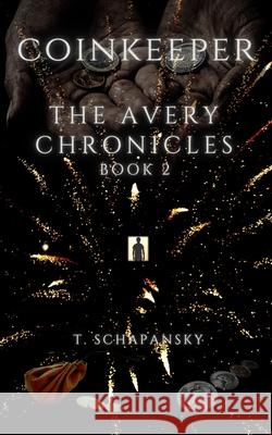 Coinkeeper: The Avery Chronicles - Book 2 Teresa Schapansky 9781988024110 Teresa Schapansky