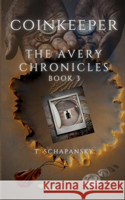 Coinkeeper - The Avery Chronicles: Book 3 Teresa Schapansky 9781988024127 Teresa Schapansky