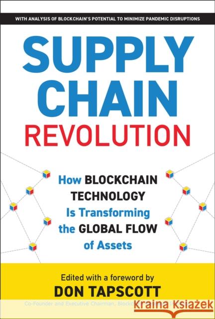 Supply Chain Revolution: How Blockchain Technology Is Transforming the Global Flow of Assets Don Tapscott 9781988025537 Barlow Publishing