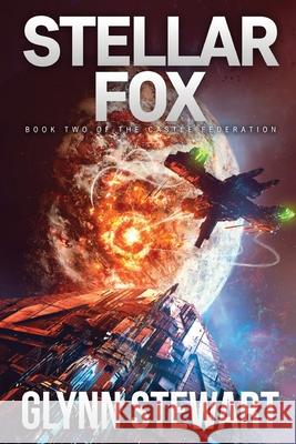 Stellar Fox: Castle Federation Book 2 Glynn Stewart   9781988035505 Faolan's Pen Publishing Inc.