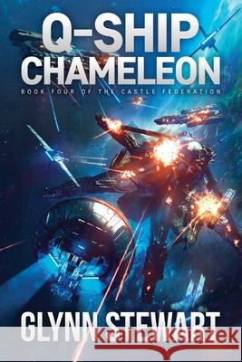 Q-Ship Chameleon: Castle Federation Book 4 Glynn Stewart   9781988035529 Faolan's Pen Publishing Inc.