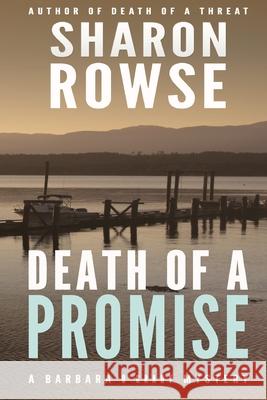 Death of a Promise: A Barbara O'Grady Mystery Sharon Rowse 9781988037172 Three Cedars Press