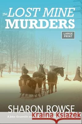 The Lost Mine Murders: A John Granville & Emily Turner Historical Mystery Sharon Rowse 9781988037349 Three Cedars Press