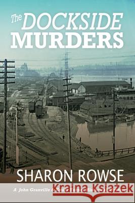 The Dockside Murders: A John Granville & Emily Turner Historical Mystery Sharon Rowse 9781988037417