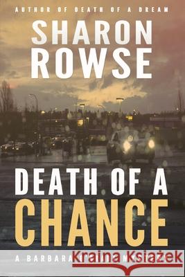 Death of a Chance Sharon Rowse 9781988037455 Three Cedars Press