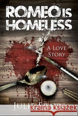 Romeo is Homeless Frayn, Julie 9781988042008 Julie Frayn