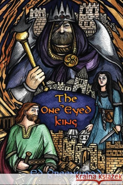 The One Eyed King: Fate of the Norns Ed Greenwood 9781988051215 Pendelhaven