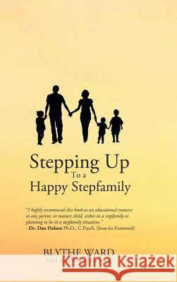 Stepping Up to a Happy Stepfamily Blythe Ward 9781988058122 Manor House Publishing Inc