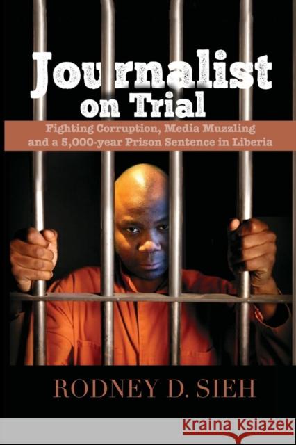 Journalist on Trial Rodney D Sieh 9781988058399 Manor House Publishing Inc