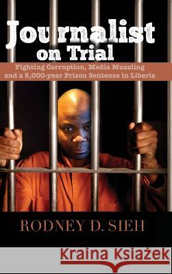Journalist on Trial Rodney D Sieh 9781988058405 Manor House Publishing Inc