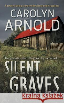 Silent Graves Carolyn Arnold 9781988064079 Hibbert & Stiles Publishing Inc.