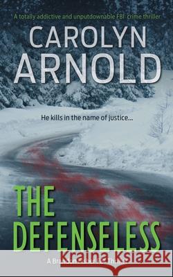 The Defenseless Carolyn Arnold 9781988064086 Hibbert & Stiles Publishing Inc.