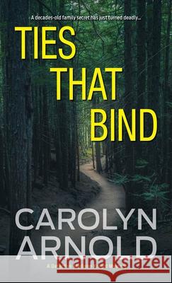 Ties That Bind: A gripping crime thriller full of heart-pounding twists Carolyn Arnold 9781988064093 Hibbert & Stiles Publishing Inc