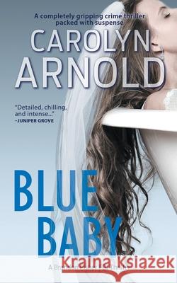 Blue Baby Carolyn Arnold 9781988064246 Hibbert & Stiles Publishing Inc.