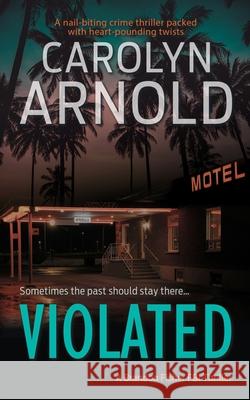 Violated Carolyn Arnold 9781988064703 Hibbert & Stiles Publishing Inc.