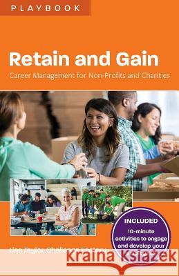 Retain and Gain: Career Management for Non-Profits and Charities Lisa Taylor 9781988066370 CERIC