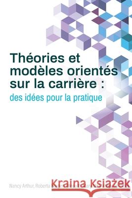 Théories et modèles orientés sur la carrière: des idées pour la pratique Arthur, Nancy 9781988066707