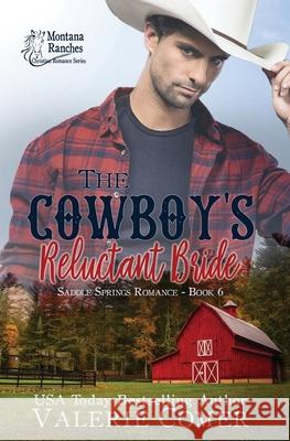 The Cowboy's Reluctant Bride: A Montana Ranches Christian Romance Valerie Comer 9781988068541