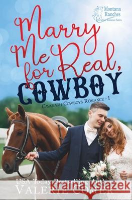 Marry Me for Real, Cowboy: a fake engagement Montana Ranches Christian Romance Valerie Comer 9781988068596