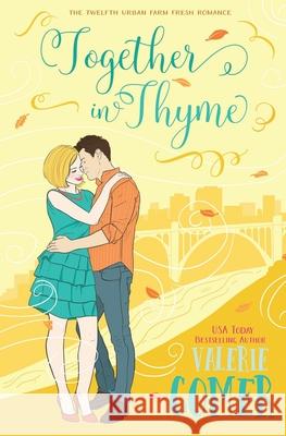 Together in Thyme: A Christian Romance Valerie Comer 9781988068749 Greenwords Media