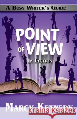 Point of View in Fiction Marcy Kennedy 9781988069036 Tongue Untied Communications