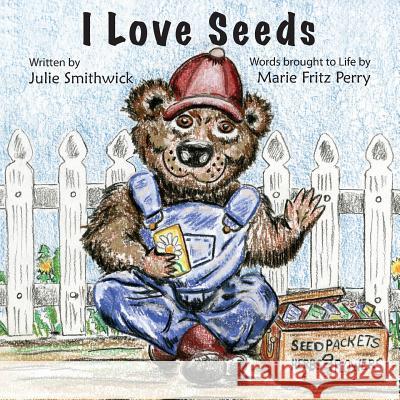 I Love Seeds Julie Smithwick Marie Frit 9781988071831