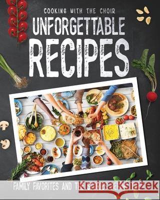 Cooking with the Choir: Unforgettable Recipes Bergh 9781988082325