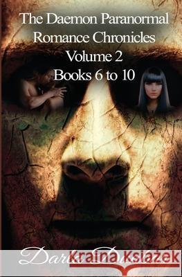 The Daemon Paranormal Romance Chronicles - Volume 2, Books 6 to 10 Darla Dunbar 9781988083049 Revelry Publishing