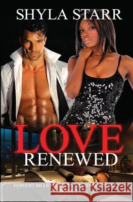 Love Renewed: Fervent Billionaire BWWM Romance Series, Book 3 Starr, Shyla 9781988083483 Revelry Publishing