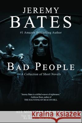 Bad People: A collection of short novels Bates, Jeremy 9781988091198 Ghillinnein Books