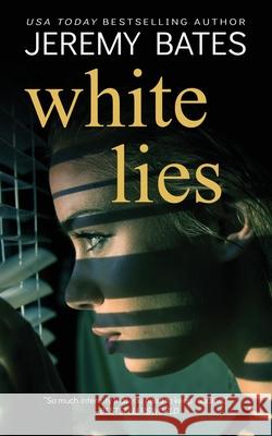 White Lies Jeremy Bates 9781988091525 Ghillinnein Books