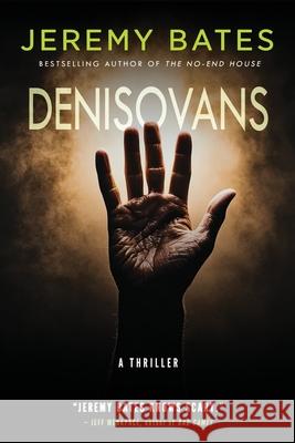 Denisovans: A Thriller Jeremy Bates 9781988091853