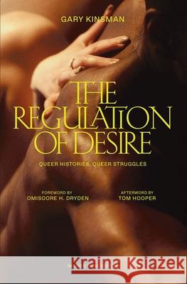 The Regulation of Desire: Queer Histories, Queer Struggles Gary Kinsman Omisoore Dryden Tom Hooper 9781988111476 Concordia University Press