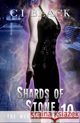 The Medusa Files, Case 10: Shards of Stone C. I. Black 9781988115146 Gryphon's Gate Publishing