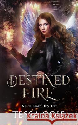 Destined Fire Tessa Cole 9781988115696