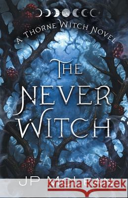 The Never Witch Jp McLean 9781988125725 Windstorm Press