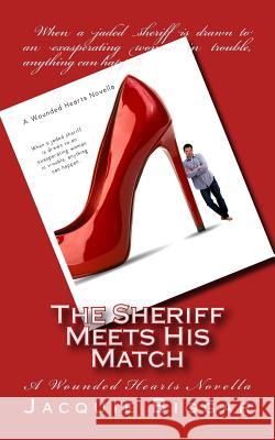 The Sheriff Meets His Match: A Wounded Hearts Novella Mrs Jacquie Biggar 9781988126005 Jacquie Biggar