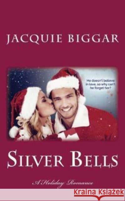 Silver Bells: A Holiday Romance Jacquie Biggar 9781988126074 Jacquie Biggar