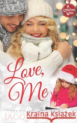 Love, Me: A Christmas Wish Novel Jacquie Biggar 9781988126524 Jacquie Biggar