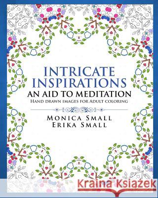 Intricate Inspirations: An Aid To Meditation Small, Erika 9781988131009