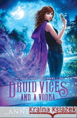 Druid Vices and a Vodka Annette Marie 9781988153407