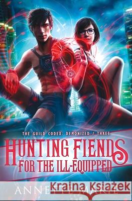 Hunting Fiends for the Ill-Equipped Annette Marie 9781988153421 Dark Owl Fantasy Inc