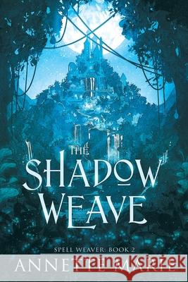 The Shadow Weave Annette Marie 9781988153841 Dark Owl Fantasy Inc