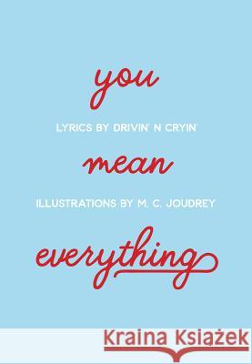 You Mean Everything Drivin' N Cryin'                         M. C. Joudrey 9781988168159