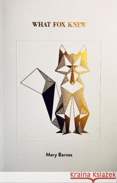 What Fox Knew Mary Barnes 9781988168203 At Bay Press