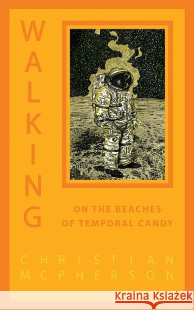 Walking on the Beaches of Temporal Candy Christian McPherson 9781988168401