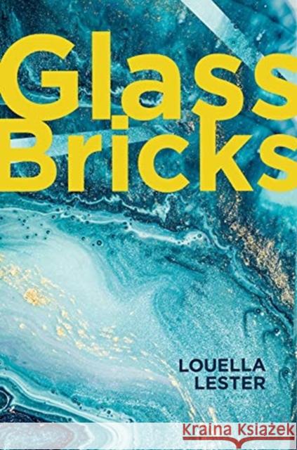 Glass Bricks Louella Lester 9781988168425 At Bay Press